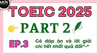 EP3. TOEIC 2025 PART 2 TEST 3 | Luyện nghe tiếng anh TOEIC PART 2 chi tiết dễ hiểu cho người mới học