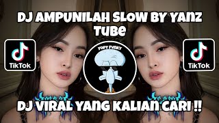 Dj Ampunilah Slow By Yanz Tube Viral Tiktok Terbaru 2025 