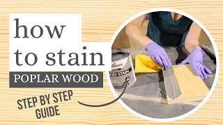 How to stain poplar wood