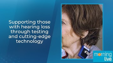 Supporting those with hearing loss through testing and cutting-edge technology