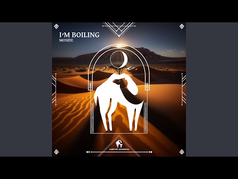Moside & Cafe De Anatolia - I’m Boiling