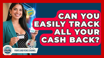 Can You Easily Track All Your Cash Back? - Points and Perks Channel