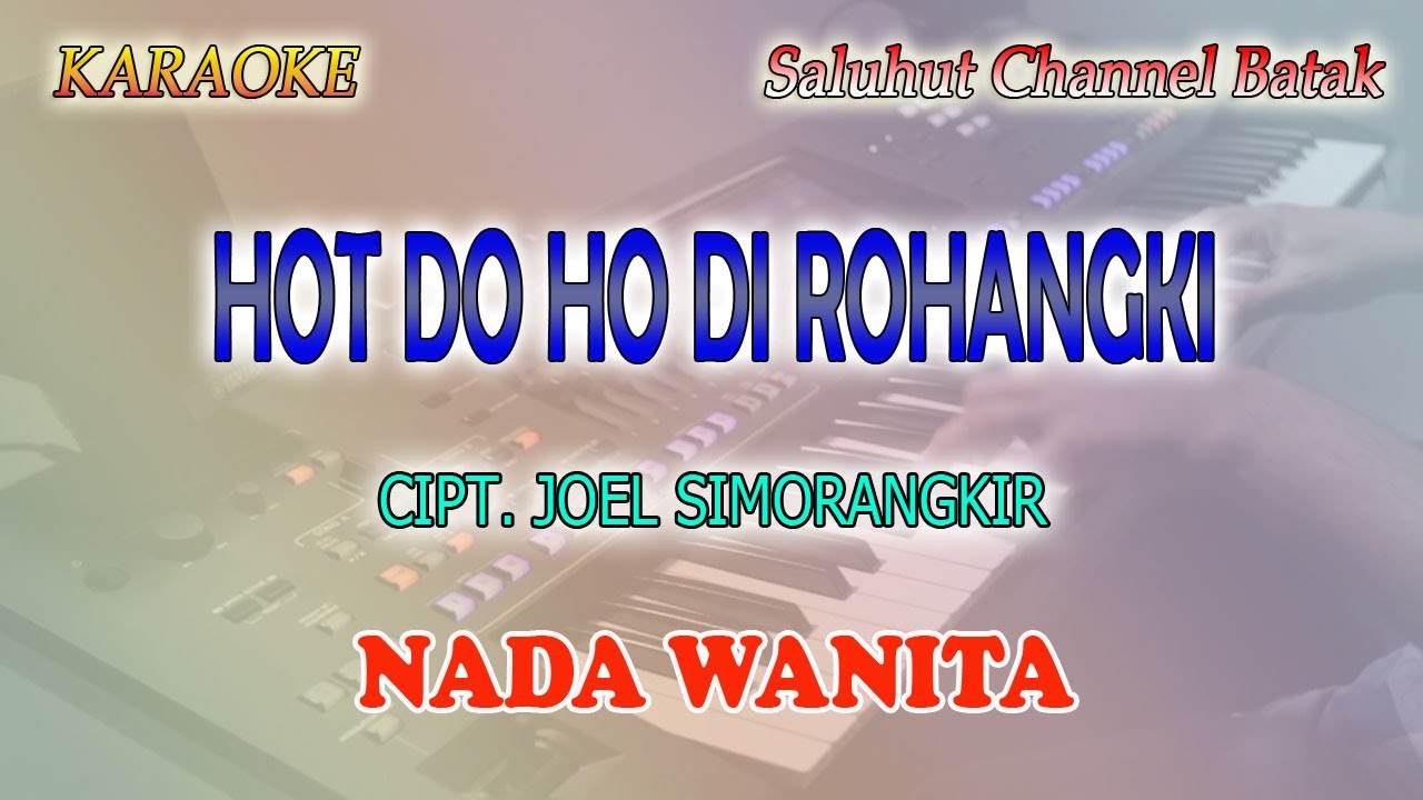 HOT DO HO DI ROHANGKI ll KARAOKE BATAK ll JOEL SIMORANGKIR ll NADA WANITA B=DO