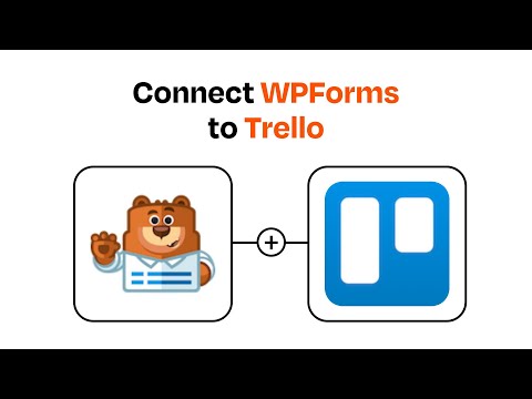 How to connect WPForms to Trello - Easy Integration