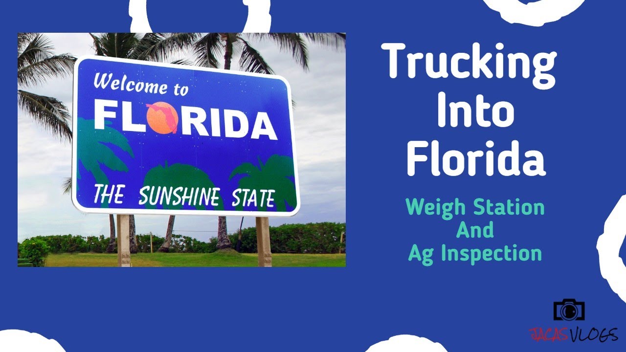 Trucking into Florida, Weigh Station and Ag Inspection YouTube