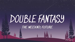 The Weeknd - Double Fantasy (Lyrics) ft. Future