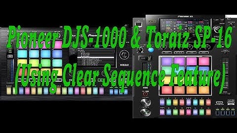 Pioneer DJS-1000 & Toraiz SP-16 (Using Clear Sequence Feature)