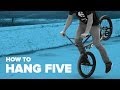 Как сделать хэнг файв на BMX (How to Hang Five BMX)