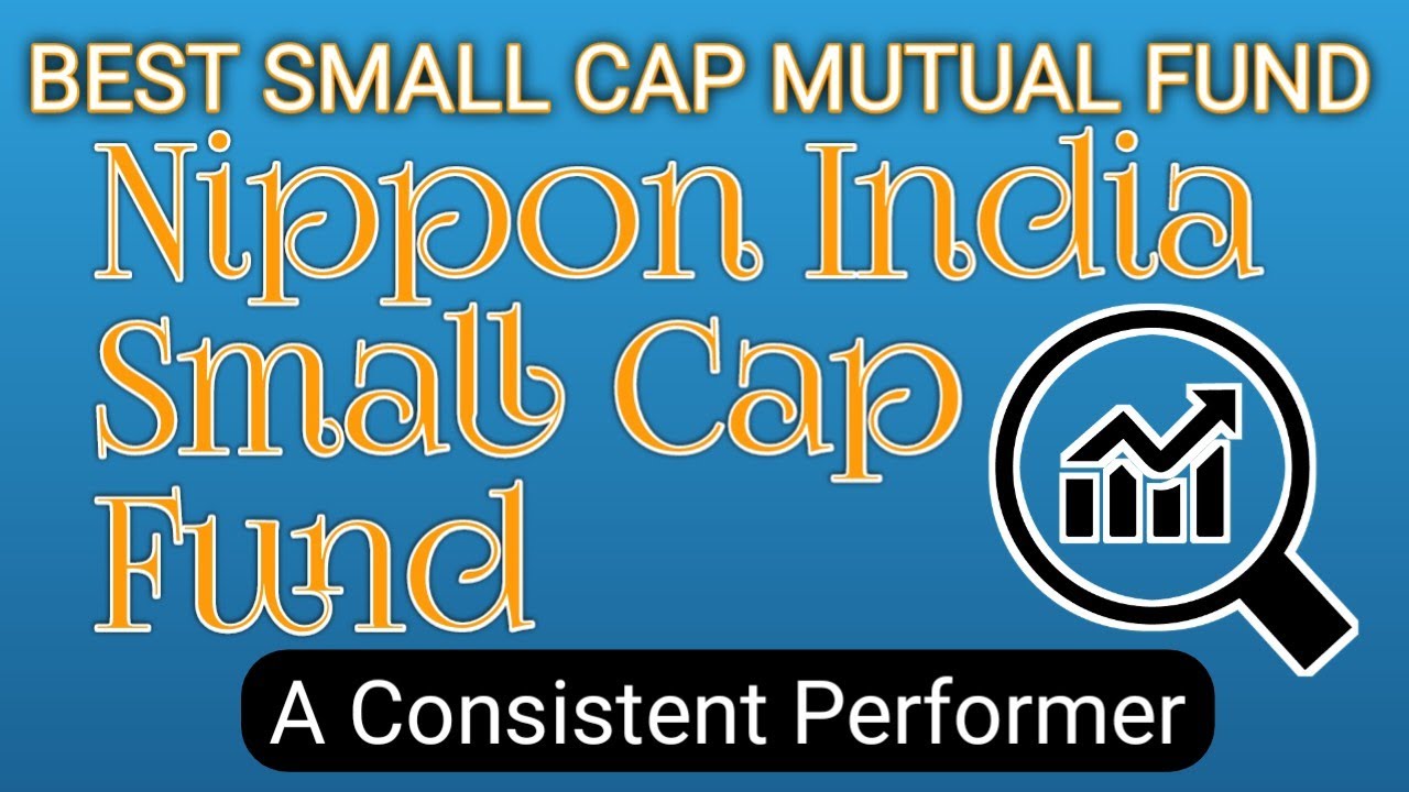 Nippon India Small Cap Fund II Best Small Cap Mutual Fund II A ...