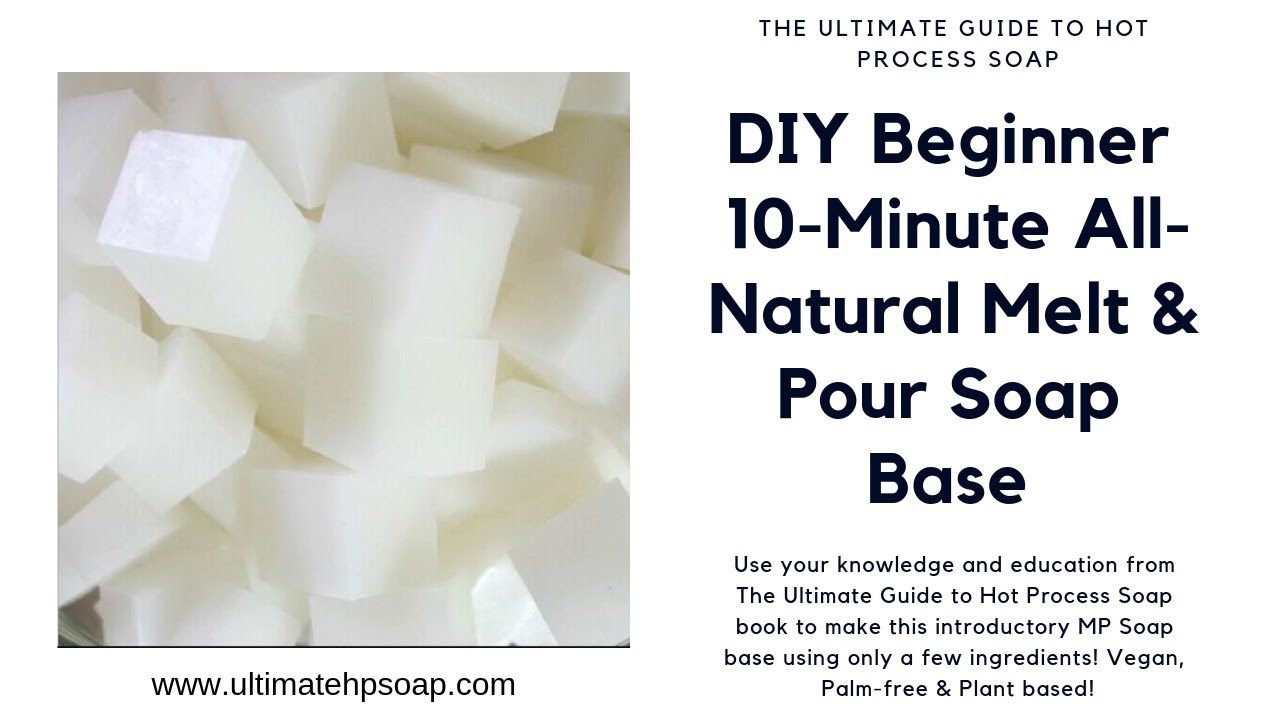 The Complete Guide to Natural Soap Making : Create 65 All-Natural Cold-Process, Hot-Process, Liquid, Melt-And-Pour, and Hand-Milled Soaps