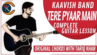 Tere Pyaar Main | (Gunkali) | Kaavish | Complete Guitar Lesson | Original Chords With Tariq Khan