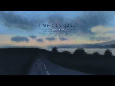 Later In June - Later In June [full album] 🌻