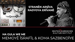 MEMOYÊ ÎSRAFÎL Ft. KOMA SAZBENDÎYE - HA GULA WE ME