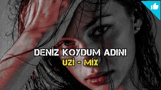 [ Deniz Koydum Adını & UZİ MİX - Sayit Official