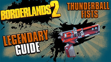Borderlands 2: THE THUNDERBALL FISTS GUIDE