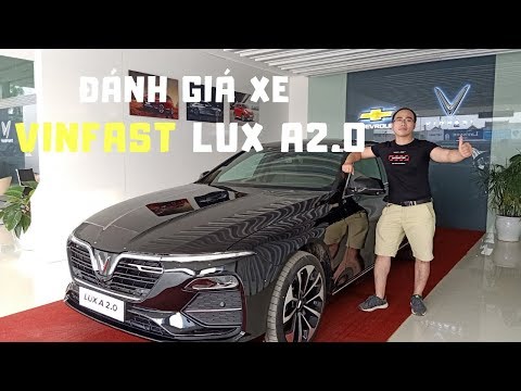 Đánh Giá Xe Sedan VinFast Lux A2.0: Đẹp Như Xe Sang, Động Cơ Mạnh Mẽ, Tiện Ích Vượt Trội