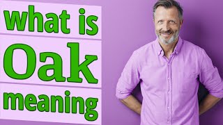 Oak | Meaning of oak
