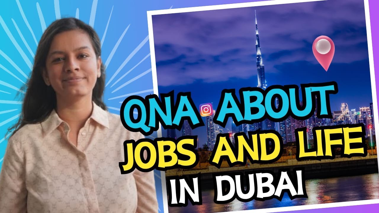 QnA about Life, Jobs and Travel in Dubai