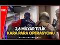Kara Para Operasyonu: Kuyumcu Maskesiyle Milyarlık Trafik