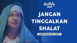 Jangan Tinggalkan Shalat - Habib Bahar bin Smith