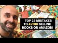 Top 25 Mistakes To AVOID Selling Books on Amazon In 2021