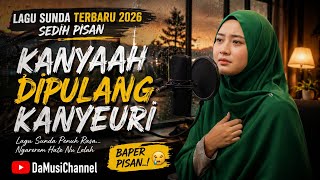 KANYAAH DIPULANG KANYEURI - Lagu Sunda Sedih Pisan 2026 ✅✅👇