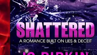 Shattered: A ROMANCE BUILT ON LIES & DECEIT. COMING 2021!