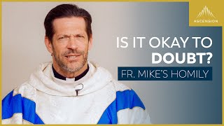 'They Doubted'  | The Ascension of the Lord (Fr. Mike's Homily) #sundayhomily