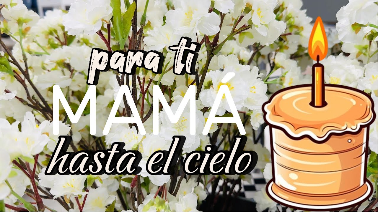 ☁️HASTA EL CIELO MAMÁ...¡FELIZ CUMPLEAÑOS MADRECITA QUERIDA🌼! Un Mensaje  para Mamá hasta el cielo😢, image size:1280x720