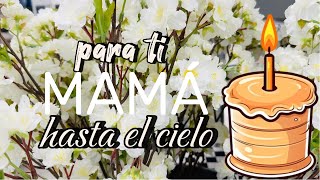 ☁️HASTA EL CIELO MAMÁ...¡FELIZ CUMPLEAÑOS MADRECITA QUERIDA🌼! Un mensaje para mamá hasta el cielo😢 screenshot 3