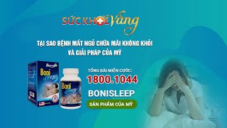 Tại sao bệnh mất ngủ chữa mãi không khỏi và giải pháp của Mỹ