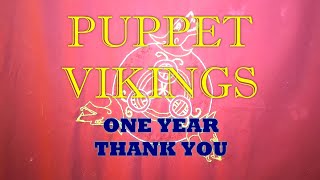 One Year Of Puppet Vikings Thank You To All