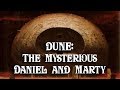 Dune: Who Are The Mysterious Daniel and Marty?