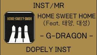[INST/MR] HOME SWEET HOME (Feat. 태양, 대성) - G-DRAGON (권지용)