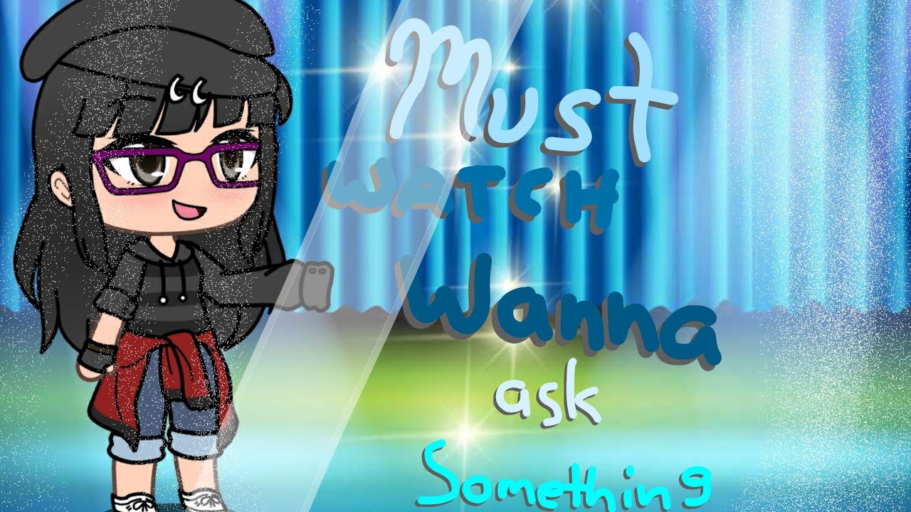 |must watch| i just wanna ask something| •itz nerdy gurl gacha•| - YouTube