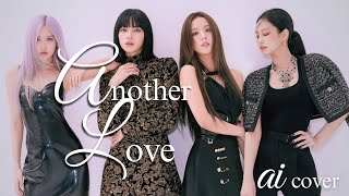 BLACKPINK ♪ - 'ANOTHER LOVE' AI COVER