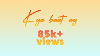 kya baat ay | Kya Baat Hai | full song of harrdy sandhu | fake love story