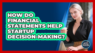 How Do Financial Statements Help Startup Decision-Making?