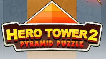 Hero Tower 2: Pyramid Puzzle Mobile Game | Gameplay Android & Apk