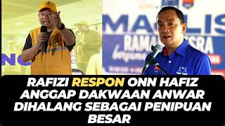 RAFIZI RESPON ONN HAFIZ ANGGAP DAKWAAN ANWAR DIHALANG SEBAGAI PENIPUAN BESAR