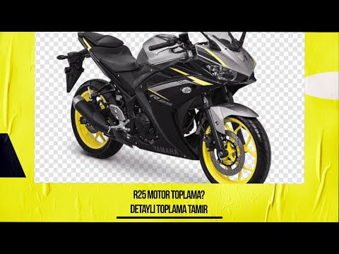 R25 MOTOR TOPLAMA
