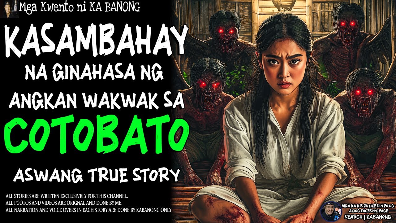 KASAMBAHAY NA GINAHASA NG ANGKAN NG MGA WAKWAK SA COTOBATO (Aswang True Story)