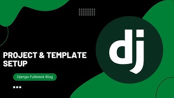 2.  Project & Template Setup | Django Blog Tutorial