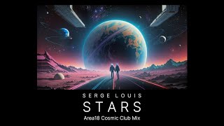 Serge Louis - Stars (Area18 Cosmic Club Mix)