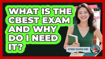 What Is The CBEST Exam And Why Do I Need It? - Aspiring Teacher Guide