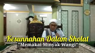 Kesunnahan Dalam Sholat, Memakai Minyak Wangi | Hikmah Ust. Ahmad Fauzan, Lc.