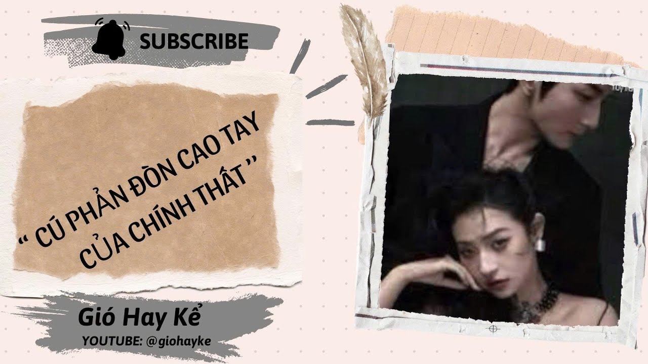 TRUYỆN AUDIO - FULL: CÚ PHẢN ĐÒN CAO TAY CỦA CHÍNH THẤT!