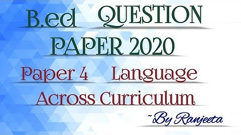 B.ed question paper ||2020 || language across curriculum || paper 4 ||kolhan university ||questions