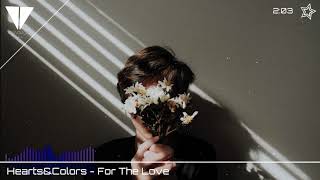 Hearts&Colors - For The Love