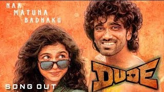 Naa Matuna Badhaku - Dude Song Pradeep Ranganathan, Mamitha Na Jatha Kaa Galava Song